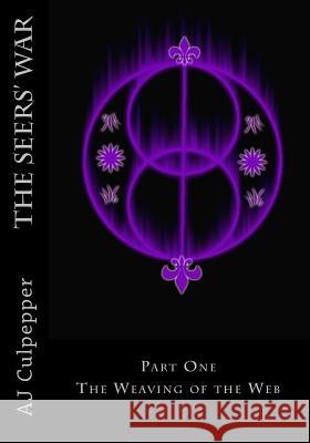 The Seers' War: Part One The Weaving of the Web Culpepper, Aj 9781500862329