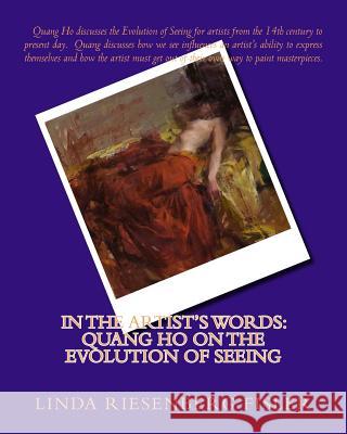 In The Artist's Words: Quang Ho on the Evolution of Seeing Riesenberg Fisler, Linda 9781500862572