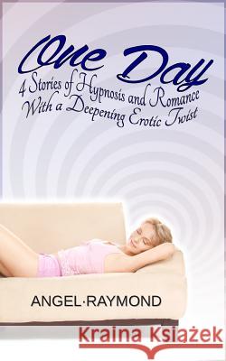 One Day Angel Raymond 9781500863951 Createspace