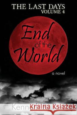 End of the World Kenneth R. Tarr 9781500866525 Createspace