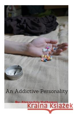 An Addictive Personality Alexandria Hathaway 9781500866846