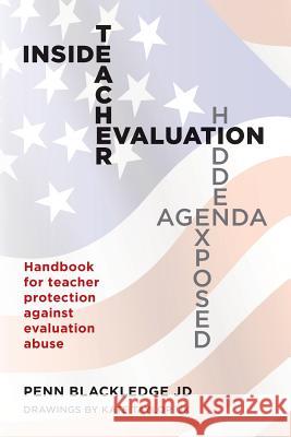 Inside Teacher Evaluation; Hidden Agenda Exposed: Handbook for teacher protection against evaluation abuse Taylor Uk, Kate 9781500867362 Createspace