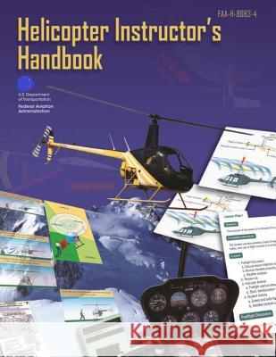 Helicopter Instructor's Handbook Federal Aviation Administration 9781500869700 Createspace