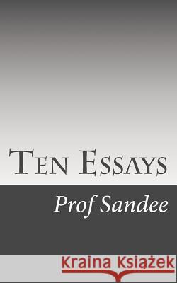 Ten Essays Prof Sandee 9781500870003