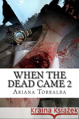 When The Dead Came 2 Torralba, Ariana M. 9781500870812