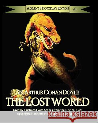 The Lost World: A Silent-Photoplay Edition Arthur Conan Doyle Sir Arthur Conan Doyle Roy A. Site 9781500872175 Createspace