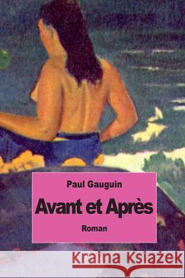 Avant et Après Gauguin, Paul 9781500872212 Createspace