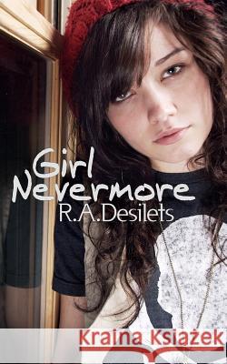 Girl Nevermore R. a. Desilets 9781500872830