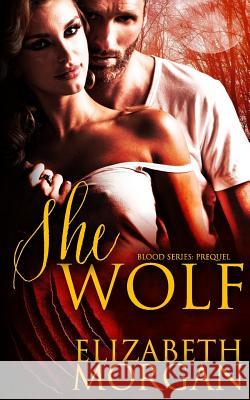 She-Wolf: Prequel Elizabeth Morgan Zee Monodee Mina Carter 9781500873011 Createspace