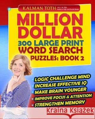 Million Dollar 300 Large Print Word Search Puzzles: Book 2 Kalman Tot 9781500873950