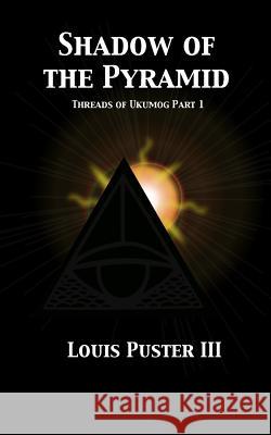 Shadow of the Pyramid Louis Puste Morgan A. McLaughli Chandler Kennedy 9781500874643