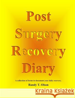 Post Surgery Recovery Diary MR Randy T. Olson 9781500875206 Createspace