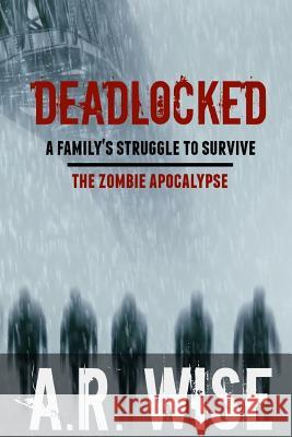 Deadlocked A. R. Wise 9781500875343 Createspace