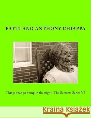 ?Things that go bump in the night- The Screams Series V3? Chiappa, Patti and Anthony 9781500875602