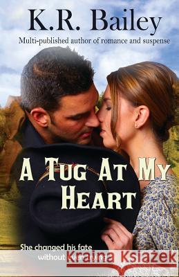 A Tug At My Heart Bailey, K. R. 9781500875671 Createspace