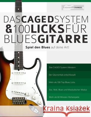 Das CAGED System und 100 Licks für Blues-Gitarre: Spiel den Blues auf deine Art! Alexander, Joseph 9781500875930