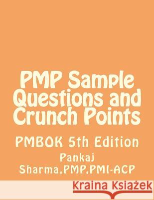 PMP Sample Questions and Crunch Points Sharma, Pankaj 9781500876456 Createspace