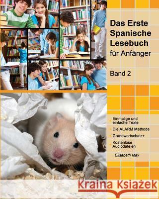 Das Erste Spanische Lesebuch für Anfänger, Band 2: Stufe A2 zweisprachig mit spanisch-deutscher Übersetzung May, Elisabeth 9781500876777