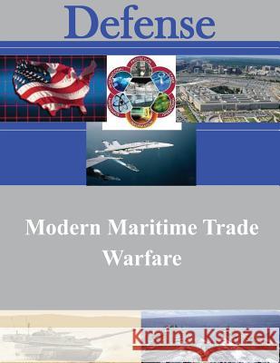 Modern Maritime Trade Warfare Naval War College 9781500878146 Createspace