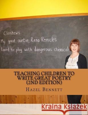 Teaching children to write great poetry (2nd Edition): A practical guide for getting kids' creative juices flowing Bennett, Hazel 9781500878504 Createspace