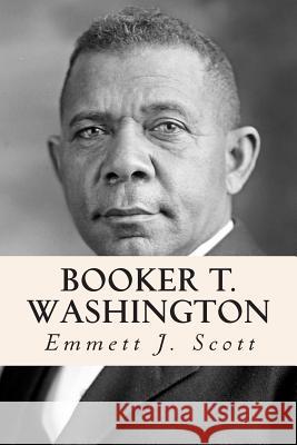 Booker T. Washington Emmett J. Scott 9781500879068