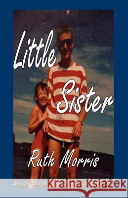 Little Sister Ruth Morris 9781500880736