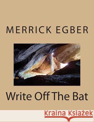 Write Off The Bat Egber, Merrick S. 9781500881320 Createspace