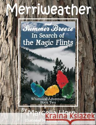 Merriweather and Summer Breeze in Search of the Magic Flints Marcella Horn Chuck Bowman 9781500882310 Createspace