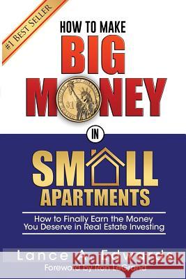 How to Make Big Money in Small Apartments Lance Edwards Ron LeGrand 9781500883249 Createspace