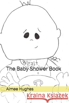 The Baby Shower Book Aimee Hughes 9781500883300