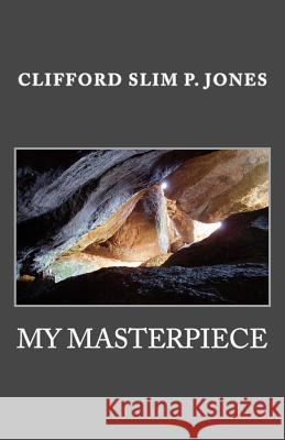 My Masterpiece Clifford Slim P. Jones 9781500883409