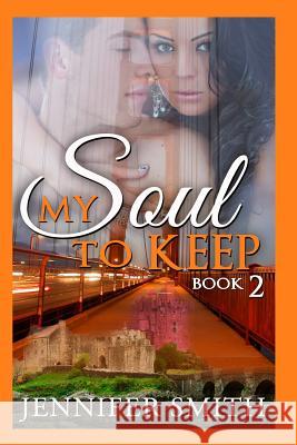 My Soul to Keep: Caleb Jennifer Smith 9781500883508