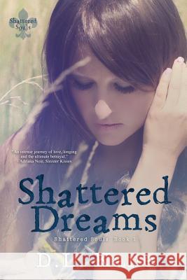 Shattered Dreams D. L. Kane 9781500885090 Createspace Independent Publishing Platform