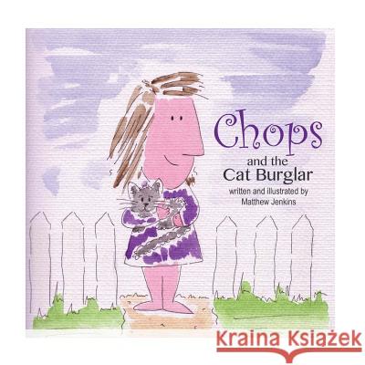 Chops and the Cat Burglar MR Matthew Jenkins 9781500886066 Createspace