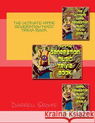 The Ultimate Hippie Generation Music Trivia Book Darrell Lynn Sroufe 9781500887261 Createspace