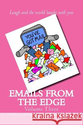 Emails from the Edge: Volume Three Lynn Santer Th 9781500888657 Createspace