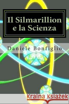 Il Silmarillion e la Scienza Bonfiglio, Daniele 9781500890896