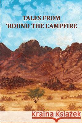 Tales from 'Round the Campfire Sid Bradley Emily Bradley Tyler &. Cindy Bradley 9781500892777 Createspace