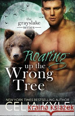 Roaring Up the Wrong Tree Celia Kyle 9781500893521 Createspace