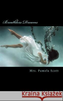 Breathless Dreams Mrs Pamela Scott Mrs Jennifer Shores 9781500896584 Createspace