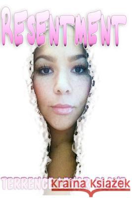 Resentment: Bitter love. Black Romance. Drama. Comedic Drama. Fiction. Love Lessons. Glave, Terrence Levar 9781500897246 Createspace