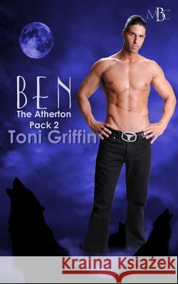 Ben: The Atherton Pack, Book 2 Toni Griffin Erika O. Williams 9781500897475