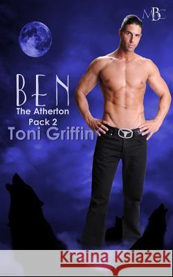 Ben: The Atherton Pack, Book 2 Toni Griffin Erika O. Williams 9781500897475 Createspace