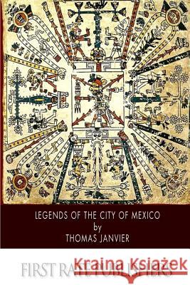 Legends of the City of Mexico Thomas Janvier 9781500897550