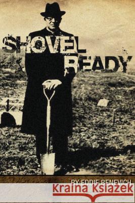 Shovel Ready Eddie Benevich 9781500898779 Createspace