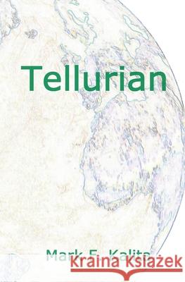 Tellurian Mark F. Kalita 9781500901301 Createspace Independent Publishing Platform