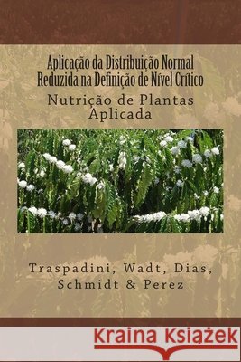 Aplicação da Distribuição Normal Reduzida na Definição de Nível Crítico Wadt, Paulo G. S., Dias, Jairo R. M., Schmidt, Raquel 9781500901714