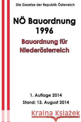 Bauordnung für Niederösterreich - NÖ Bauordnung 1996 Recht, G. 9781500902841 Createspace