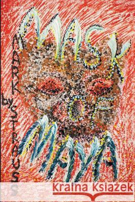Mask of Maya: and Ants of Antigua Mark Strauss 9781500903893