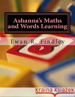 Ashanna's Maths and Words Learning MR Ewan R. Findley 9781500904241 Createspace